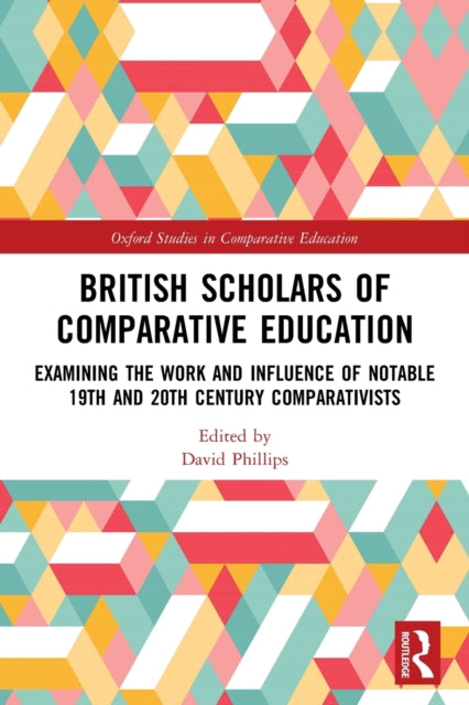 Book cover of: British Scholars of Comparative Education. By: David Phillips