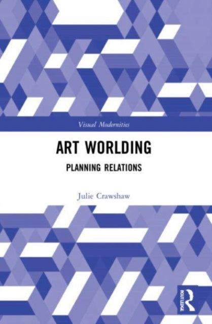 Book cover of: Art Worlding. By: Julie Crawshaw
