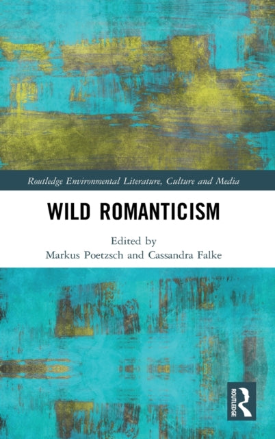 Book cover of: Wild Romanticism. By: Markus Poetzsch