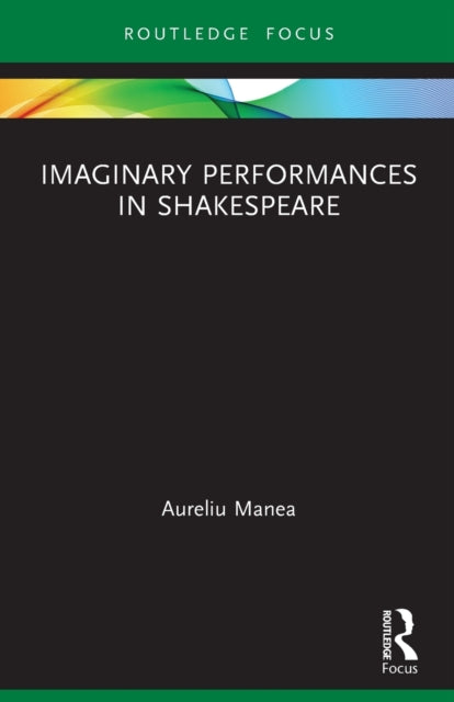 Book cover of: Imaginary Performances in Shakespeare. By: Aureliu Manea