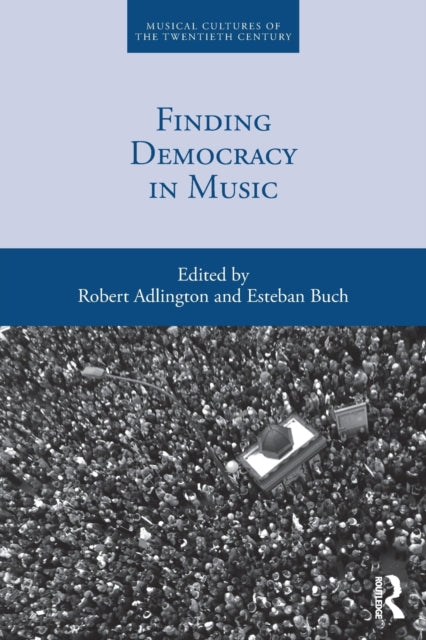 Book cover of: Finding Democracy in Music. By: Robert Adlington