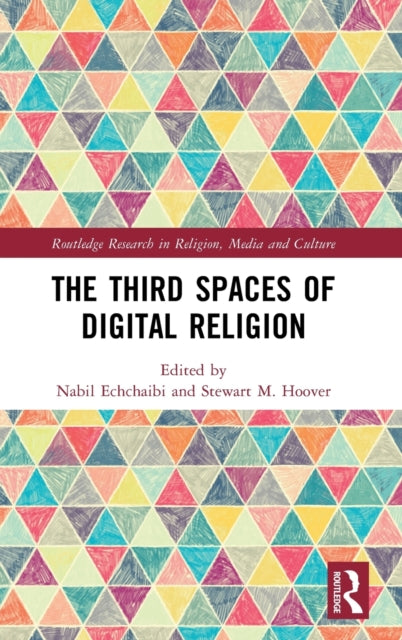 Book cover of: Third Spaces of Digital Religion. By: Nabil Echchaibi
