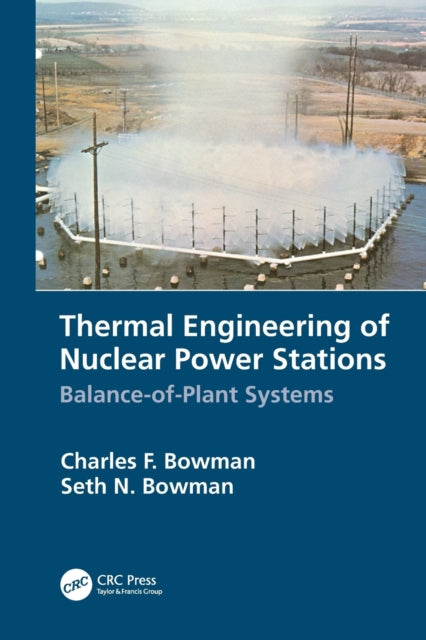 Book cover of: Thermal Engineering of Nuclear Power Stations. By: Charles F. Bowman