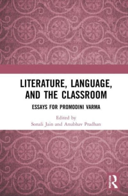 Book cover of: Literature, Language, and the Classroom. By: Anubhav Pradhan