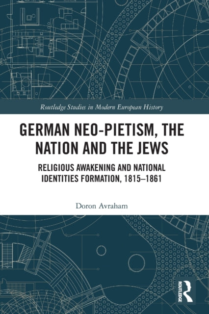 Book cover of: German Neo-Pietism, the Nation and the Jews. By: Doron Avraham