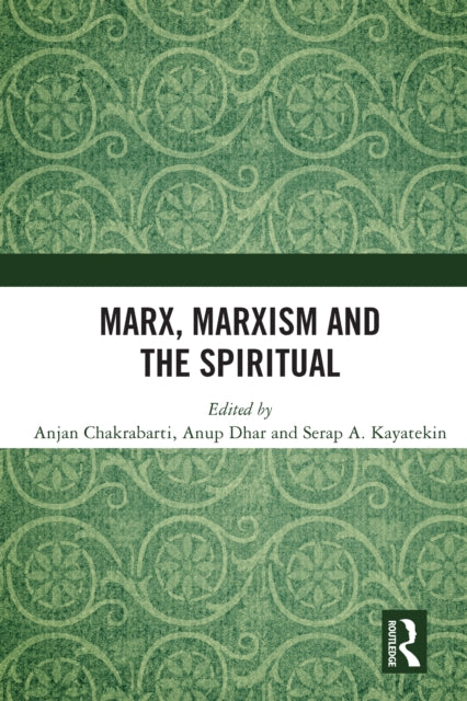 Book cover of: Marx, Marxism and the Spiritual. By: Anjan Chakrabarti