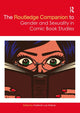 Book cover of: Routledge Companion to Gender and Sexuality in Comic Book Studies. By: Frederick Luis Aldama