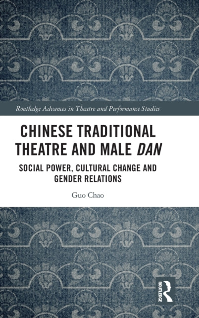 Book cover of: Chinese Traditional Theatre and Male Dan. By: Chao Guo
