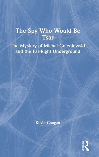 Book cover of: Spy Who Would Be Tsar. By: Kevin Coogan