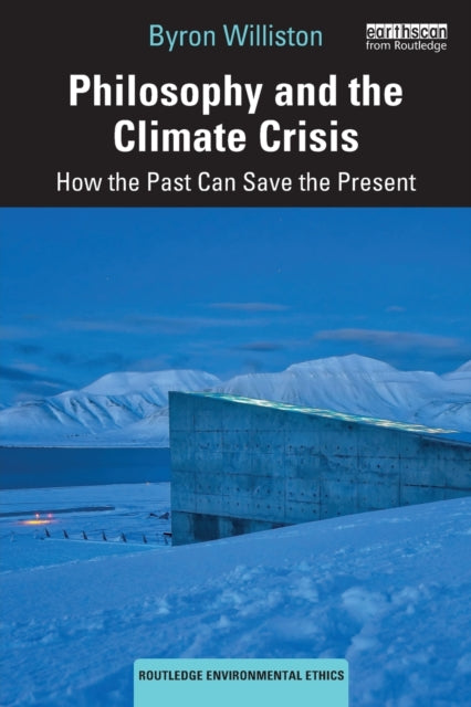 Book cover of: Philosophy and the Climate Crisis. By: Byron Williston