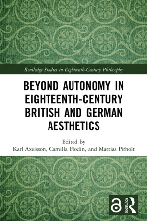 Beyond Autonomy in Eighteenth-Century British and German Aesthetics