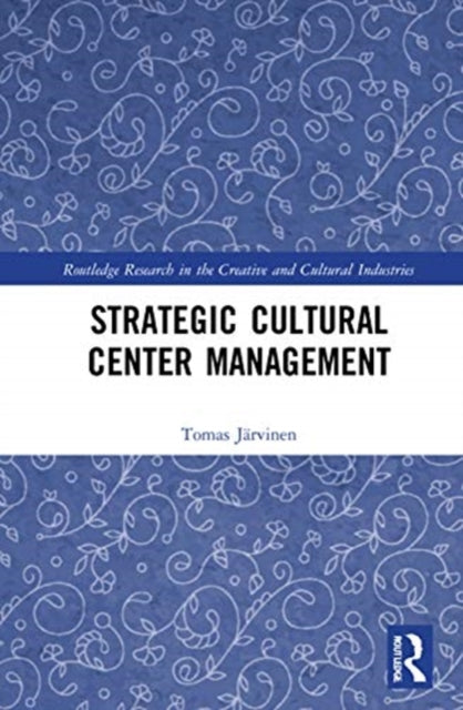 Book cover of: Strategic Cultural Center Management. By: Tomas Jarvinen