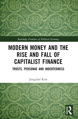 Modern Money and the Rise and Fall of Capitalist Finance
