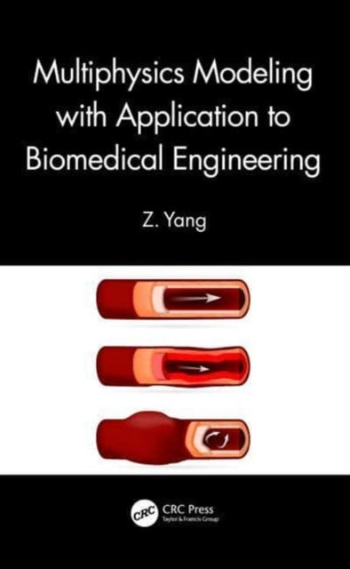 Book cover of: Multiphysics Modeling with Application to Biomedical Engineering. By: Z. Yang