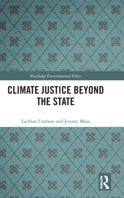 Book cover of: Climate Justice Beyond the State. By: Lachlan Umbers