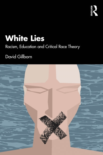 Book cover of: White Lies: Racism, Education and Critical Race Theory. By: David Gillborn