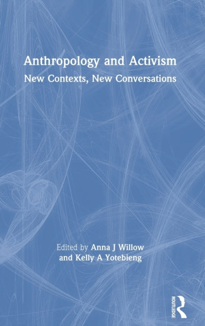 Book cover of: Anthropology and Activism. By: Anna J. Willow