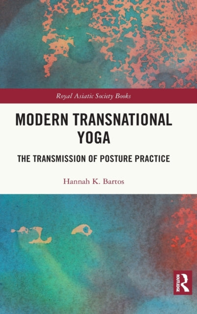 Book cover of: Modern Transnational Yoga. By: Hannah K. Bartos