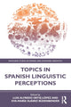 Book cover of: Topics in Spanish Linguistic Perceptions. By: Luis A. Ortiz López