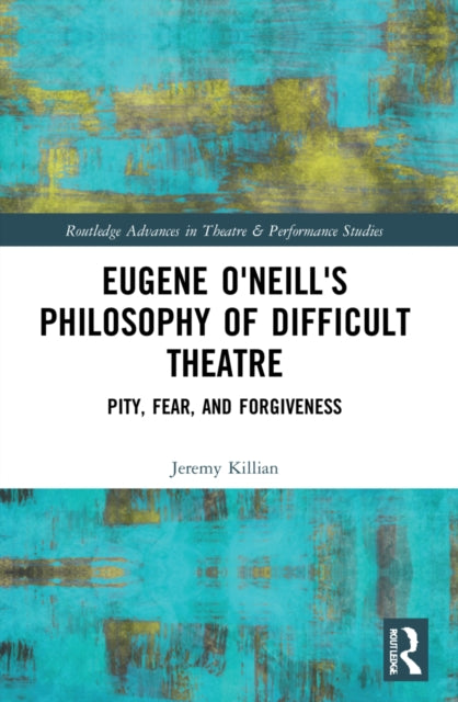 Book cover of: Eugene O'Neill's Philosophy of Difficult Theatre. By: Jeremy Killian