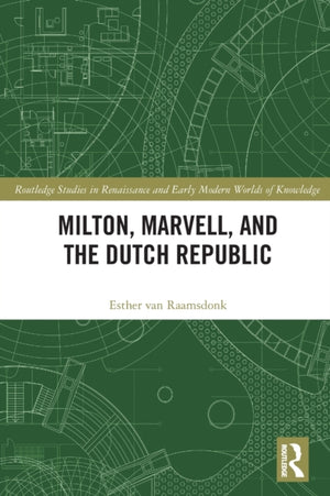 Milton, Marvell, and the Dutch Republic