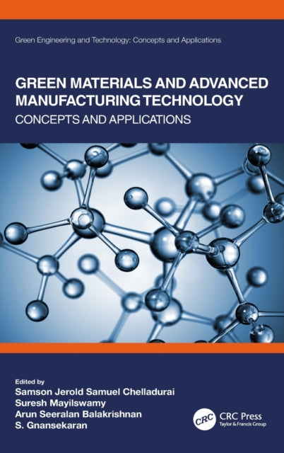 Book cover of: Green Materials and Advanced Manufacturing Technology. By: Samson Jerold Samuel Chelladurai