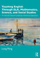Book cover of: Teaching English Through ELA, Mathematics, Science, and Social Studies. By: Long Peng