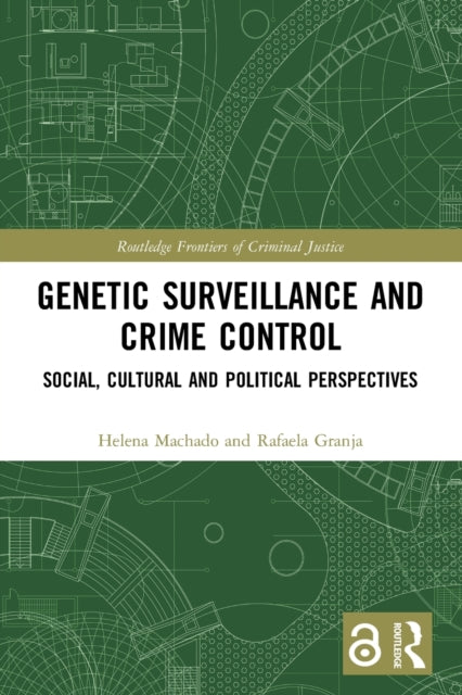 Book cover of: Genetic Surveillance and Crime Control. By: Helena Machado