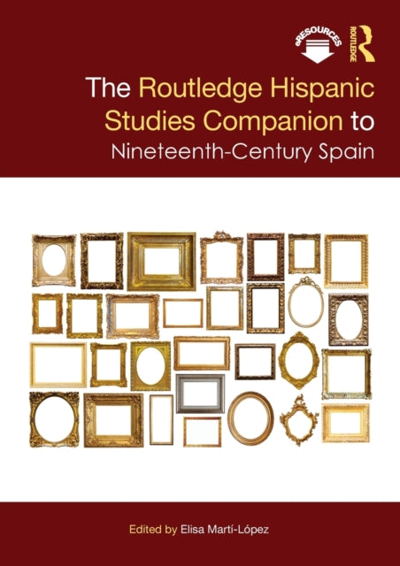 Book cover of: Routledge Hispanic Studies Companion to Nineteenth-Century Spain. By: Elisa Martí-López
