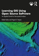 Book cover of: Learning GIS Using Open Source Software. By: Kakoli Saha