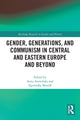 Book cover of: Gender, Generations, and Communism in Central and Eastern Europe and Beyond. By: Anna Artwińska