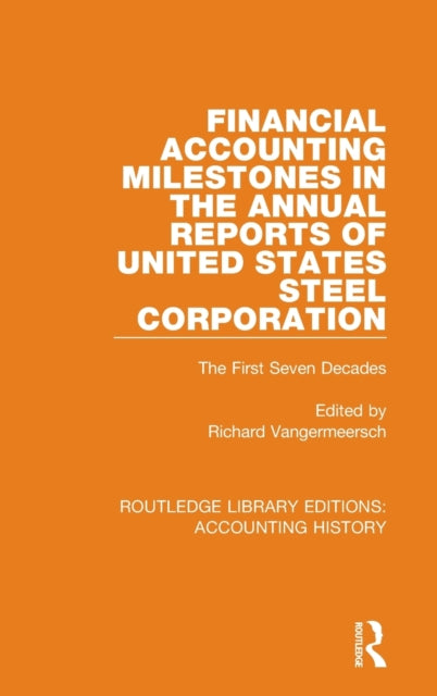 Book cover of: Financial Accounting Milestones in the Annual Reports of United States Steel Corporation. By: Richard G. J. Vangermeersch