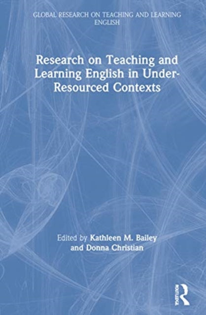 Research on Teaching and Learning English in Under-Resourced Contexts