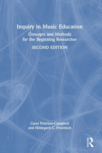 Book cover of: Inquiry in Music Education. By: Carol Frierson-Campbell