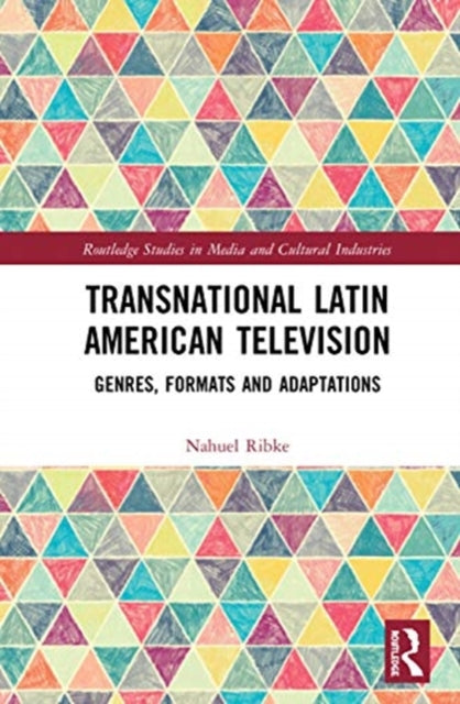 Book cover of: Transnational Latin American Television. By: Nahuel Ribke