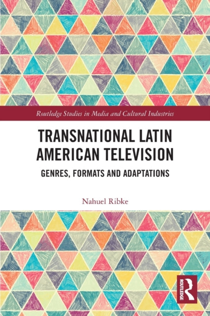Book cover of: Transnational Latin American Television. By: Nahuel Ribke