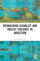 Book cover of: Reimagining Disablist and Ableist Violence as Abjection. By: Ryan Thorneycroft