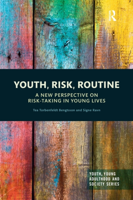 Book cover of: Youth, Risk, Routine. By: Tea Torbenfeldt Bengtsson