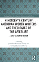Book cover of: Nineteenth-Century American Women Writers and Theologies of the Afterlife. By: Jennifer McFarlane-Harris