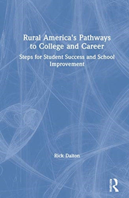 Book cover of: Rural America's Pathways to College and Career. By: Rick Dalton