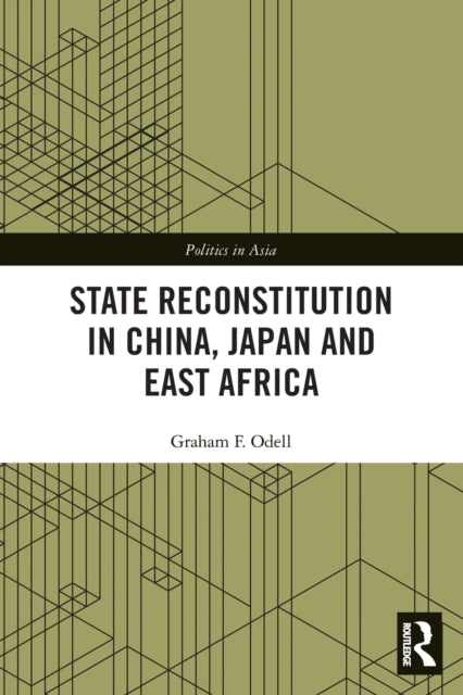 Book cover of: State Reconstitution in China, Japan and East Africa. By: Graham F. Odell