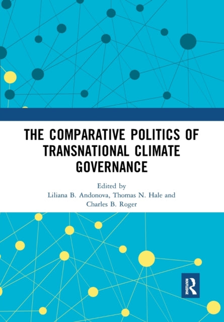 Book cover of: Comparative Politics of Transnational Climate Governance. By: Liliana B. Andonova