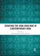Book cover of: Debating the Iran-Iraq War in Contemporary Iran. By: Narges Bajoghli