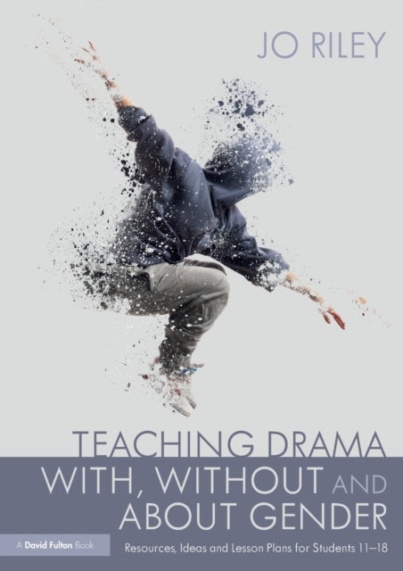Book cover of: Teaching Drama With, Without and About Gender. By: Jo Riley