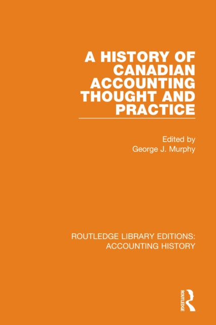 Book cover of: History of Canadian Accounting Thought and Practice. By: George J. Murphy
