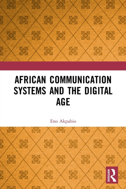 Book cover of: African Communication Systems and the Digital Age. By: Eno Akpabio