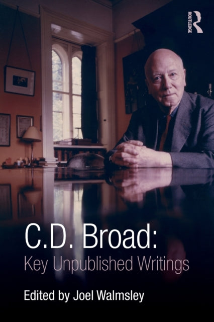 Book cover of: C. D. Broad: Key Unpublished Writings. By: Charlie Dunbar Broad