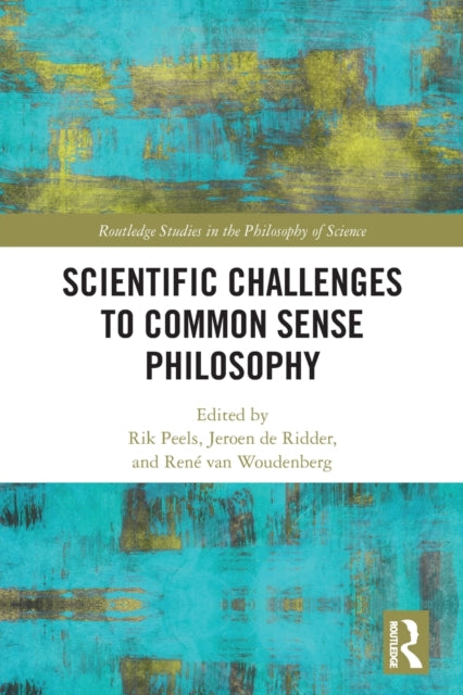 Book cover of: Scientific Challenges to Common Sense Philosophy. By: Rik Peels