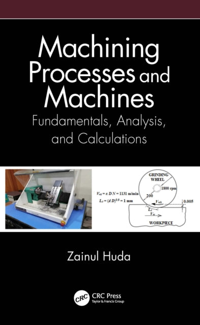 Book cover of: Machining Processes and Machines. By: Zainul Huda