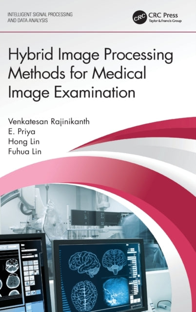 Book cover of: Hybrid Image Processing Methods for Medical Image Examination. By: Venkatesan Rajinikanth